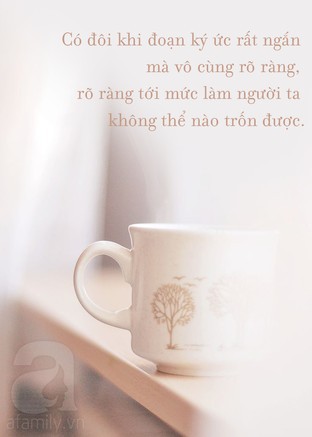 Có những đoạn kí ức vô cùng rõ ràng